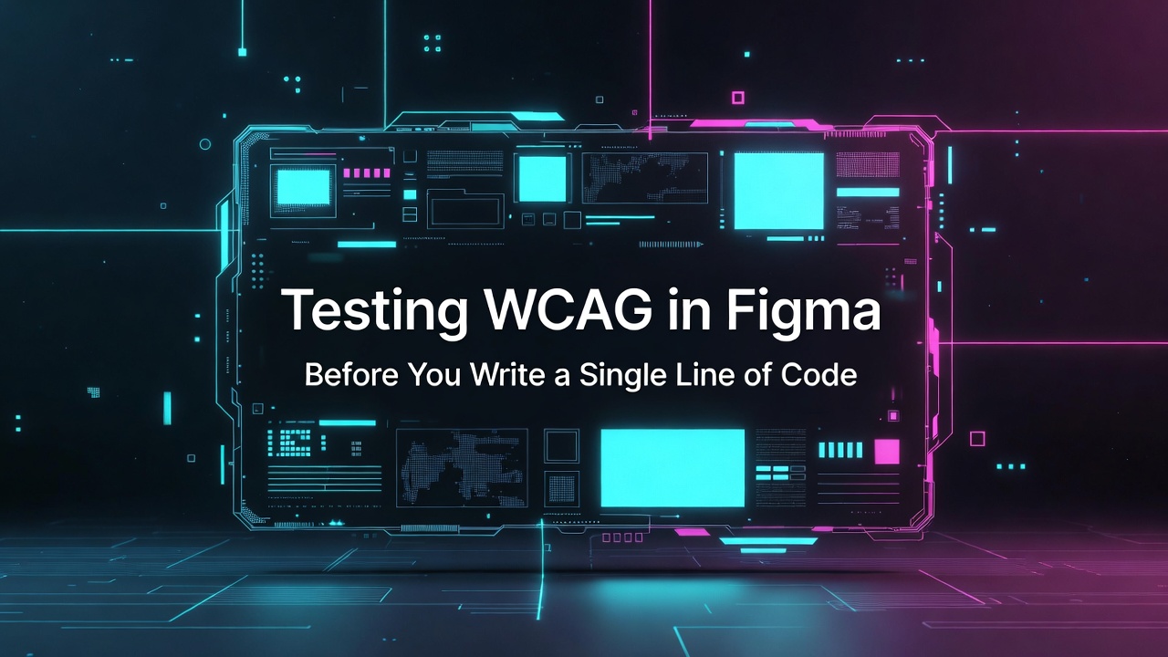 Testing WCAG in Figma Before You Write a Single Line of Code